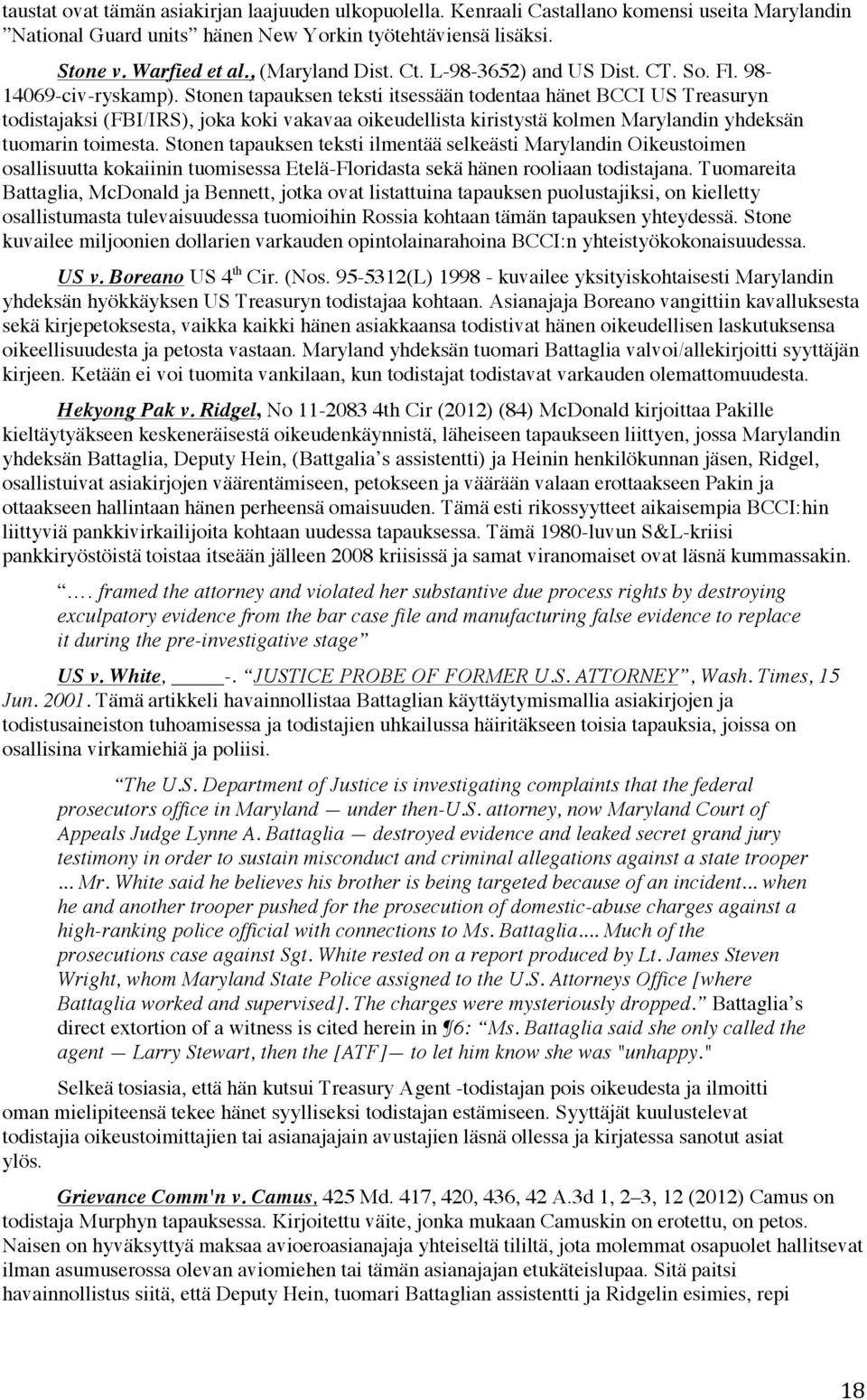 Stonen tapauksen teksti itsessään todentaa hänet BCCI US Treasuryn todistajaksi (FBI/IRS), joka koki vakavaa oikeudellista kiristystä kolmen Marylandin yhdeksän tuomarin toimesta.