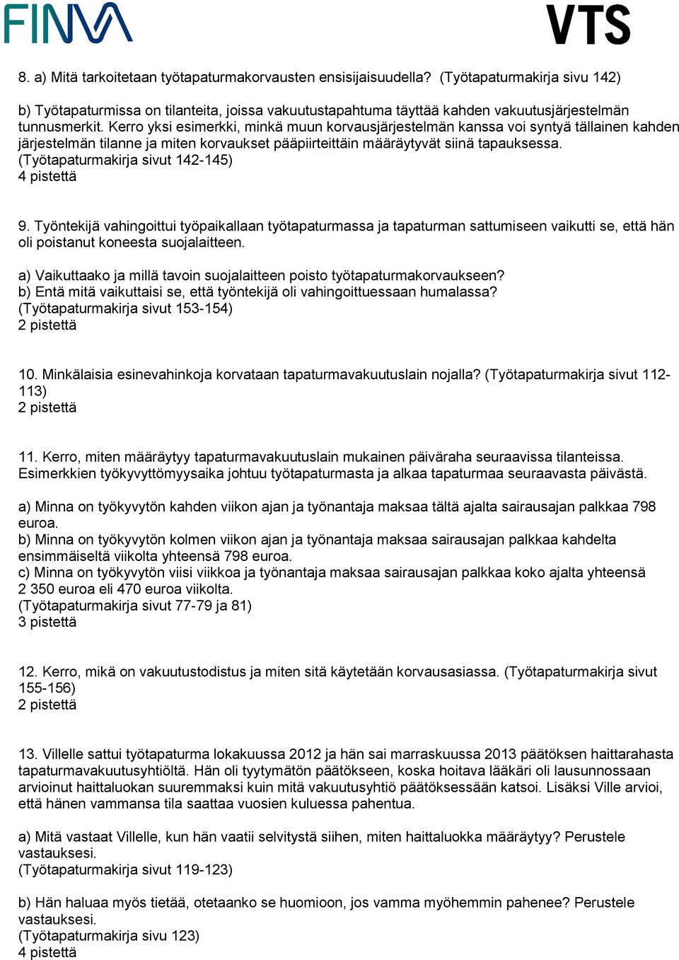 Kerro yksi esimerkki, minkä muun korvausjärjestelmän kanssa voi syntyä tällainen kahden järjestelmän tilanne ja miten korvaukset pääpiirteittäin määräytyvät siinä tapauksessa.