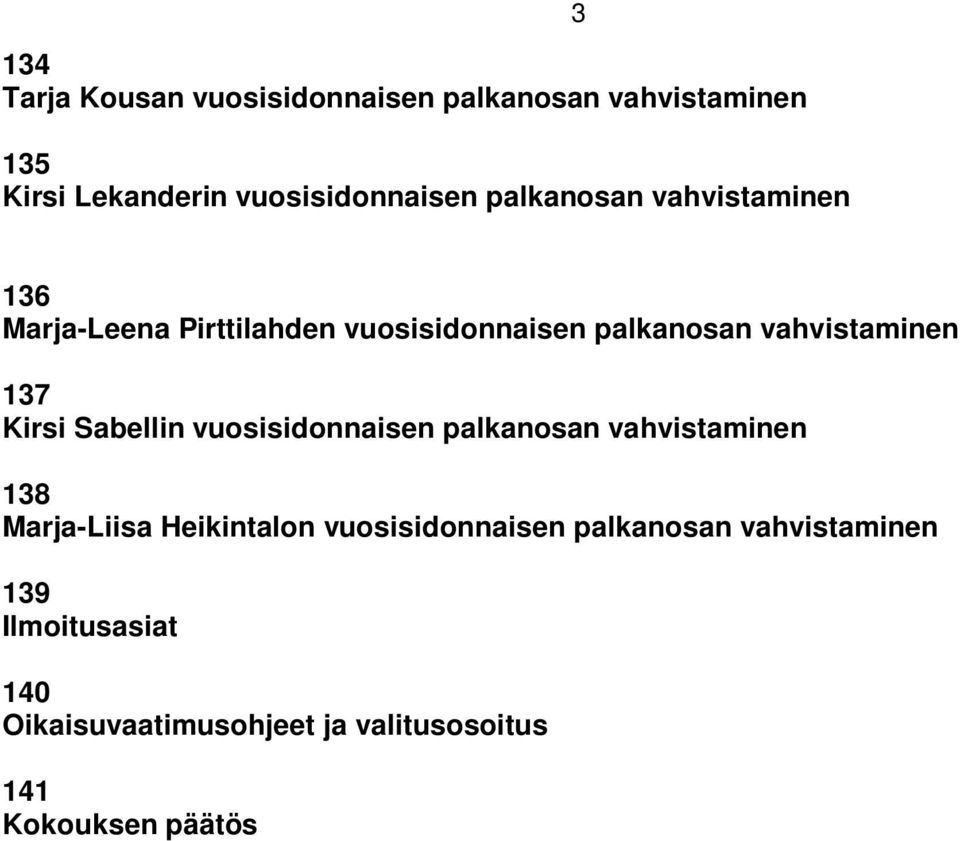 Kirsi Sabellin vuosisidonnaisen palkanosan vahvistaminen 138 Marja-Liisa Heikintalon vuosisidonnaisen