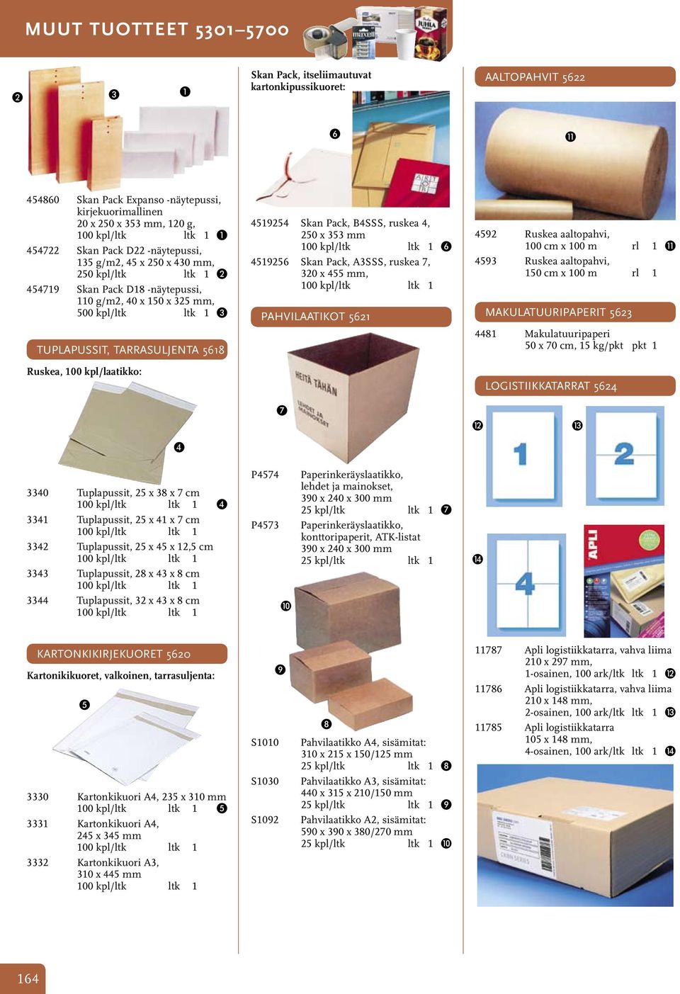 kpl/laatikko: 4519254 Skan Pack, B4SSS, ruskea 4, 250 x 353 mm 451925 Skan Pack, A3SSS, ruskea 7, 320 x 455 mm, PAHVILAATIKOT 521 4592 Ruskea aaltopahvi, 100 cm x 100 m rl 1 K 4593 Ruskea aaltopahvi,