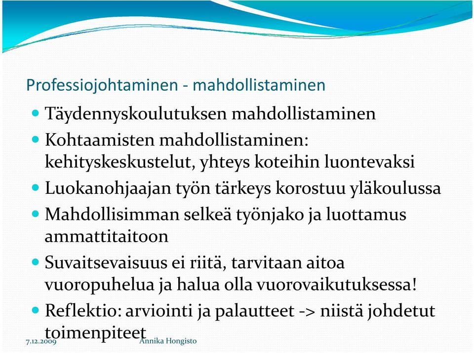 yläkoulussa Mahdollisimman selkeä työnjako ja luottamus ammattitaitoon Suvaitsevaisuus ei riitä,