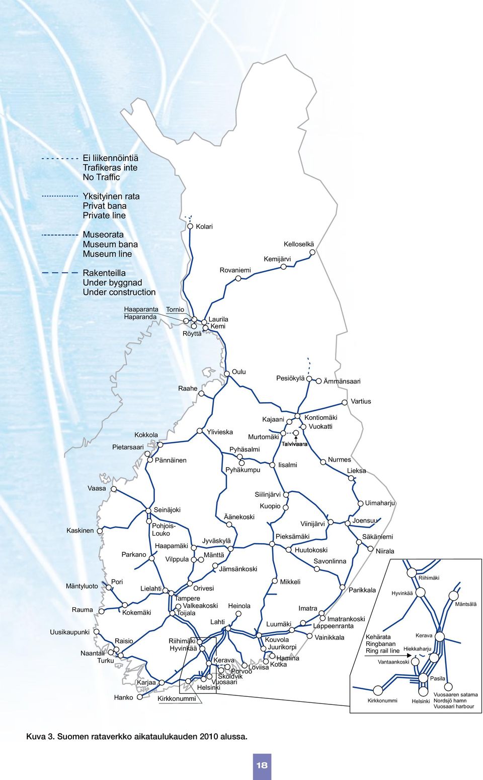 Vuokatti Nurmes Lieksa Kaskinen Vaasa Parkano Seinäjoki Pohjois- Louko Haapamäki Vilppula Jyväskylä Mänttä Äänekoski Jämsänkoski Siilinjärvi Kuopio Pieksämäki Viinijärvi Huutokoski Savonlinna Joensuu