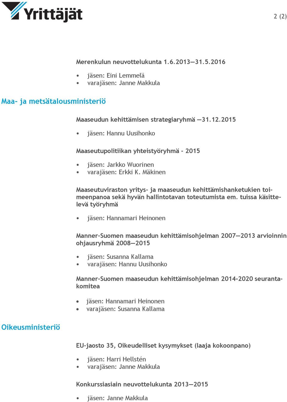 Mäkinen Maaseutuviraston yritys- ja maaseudun kehittämishanketukien toimeenpanoa sekä hyvän hallintotavan toteutumista em.