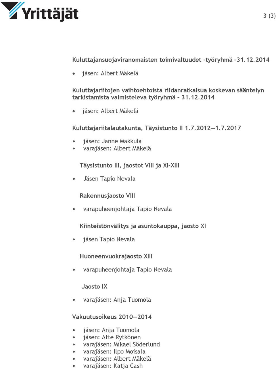 2014 jäsen: Albert Mäkelä Kuluttajariitalautakunta, Täysistunto II 1.7.