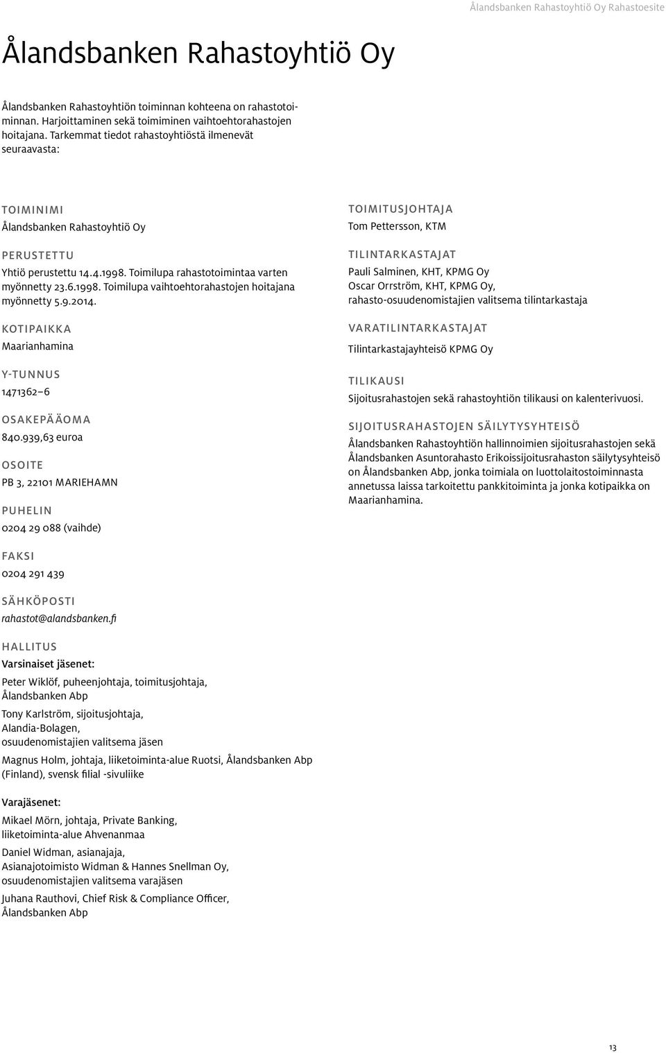 9.2014. Kotipaikka Maarianhamina Y-tunnus 147132 Osakepääoma 840.