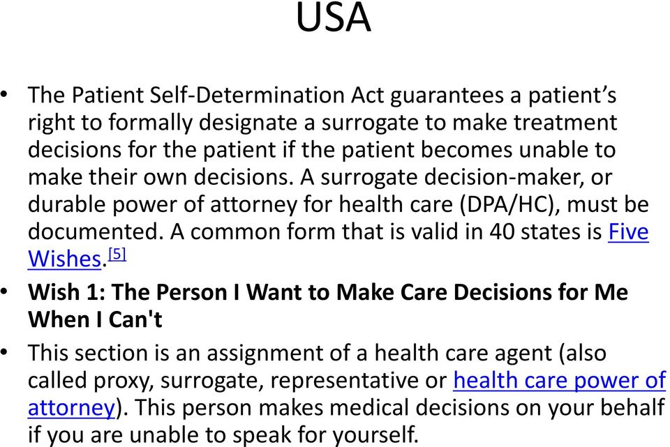 A common form that is valid in 40 states is Five Wishes.