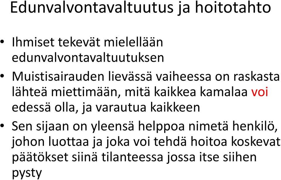 voi edessä olla, ja varautua kaikkeen Sen sijaan on yleensä helppoa nimetä henkilö, johon