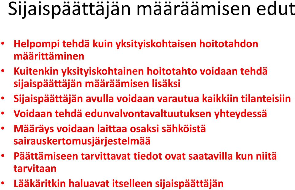 kaikkiin tilanteisiin Voidaan tehdä edunvalvontavaltuutuksen yhteydessä Määräys voidaan laittaa osaksi sähköistä