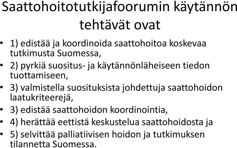 suosituksista johdettuja saattohoidon laatukriteerejä, 3) edistää saattohoidon koordinointia, 4)