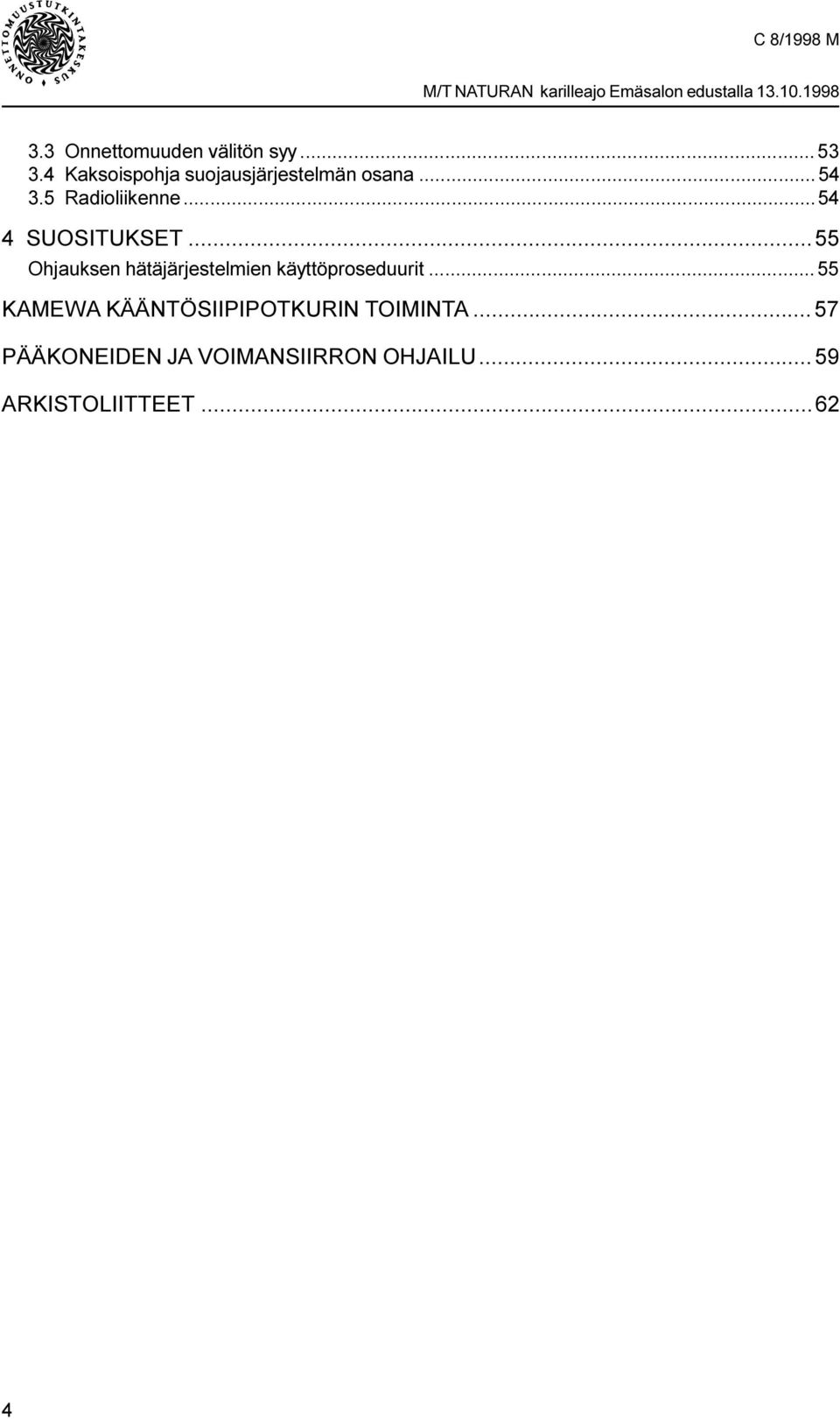 ..54 4 SUOSITUKSET...55 Ohjauksen hätäjärjestelmien käyttöproseduurit.