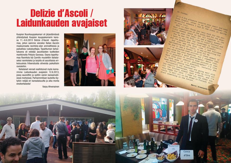 Tapahtuman tarkoituksena oli edistää ascolilaisten tuotteiden markkinoita Pohjois-Savossa.