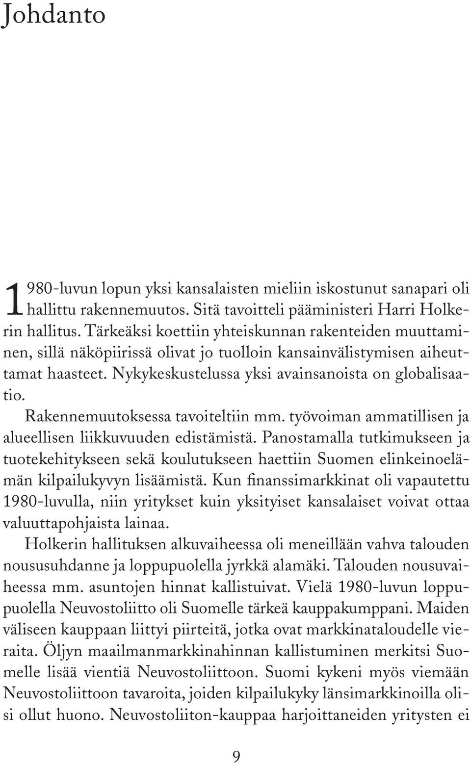 Rakennemuutoksessa tavoiteltiin mm. työvoiman ammatillisen ja alueellisen liikkuvuuden edistämistä.