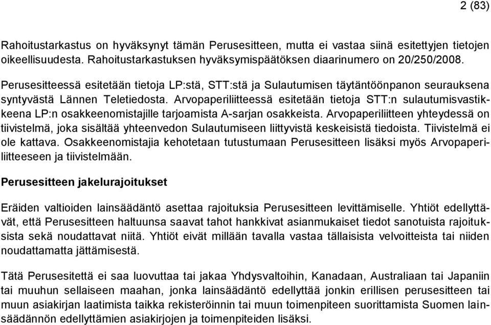 Arvopaperiliitteessä esitetään tietoja STT:n sulautumisvastikkeena LP:n osakkeenomistajille tarjoamista A-sarjan osakkeista.