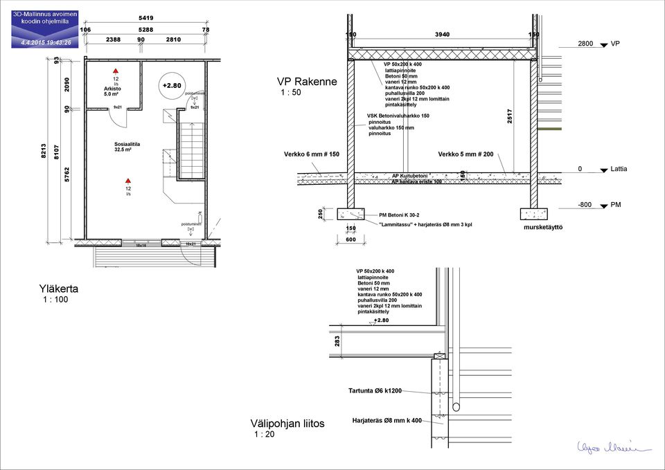 mm pinnoitus Verkko 6 mm # Verkko 5 mm # 2 AP Kuitubetoni AP kantava eriste 1 2517 Lattia -8 PM 25 PM Betoni K 3-2 "Lammitassu" + harjateräs Ø8 mm 3 kpl mursketäyttö 18x16 1x21 6