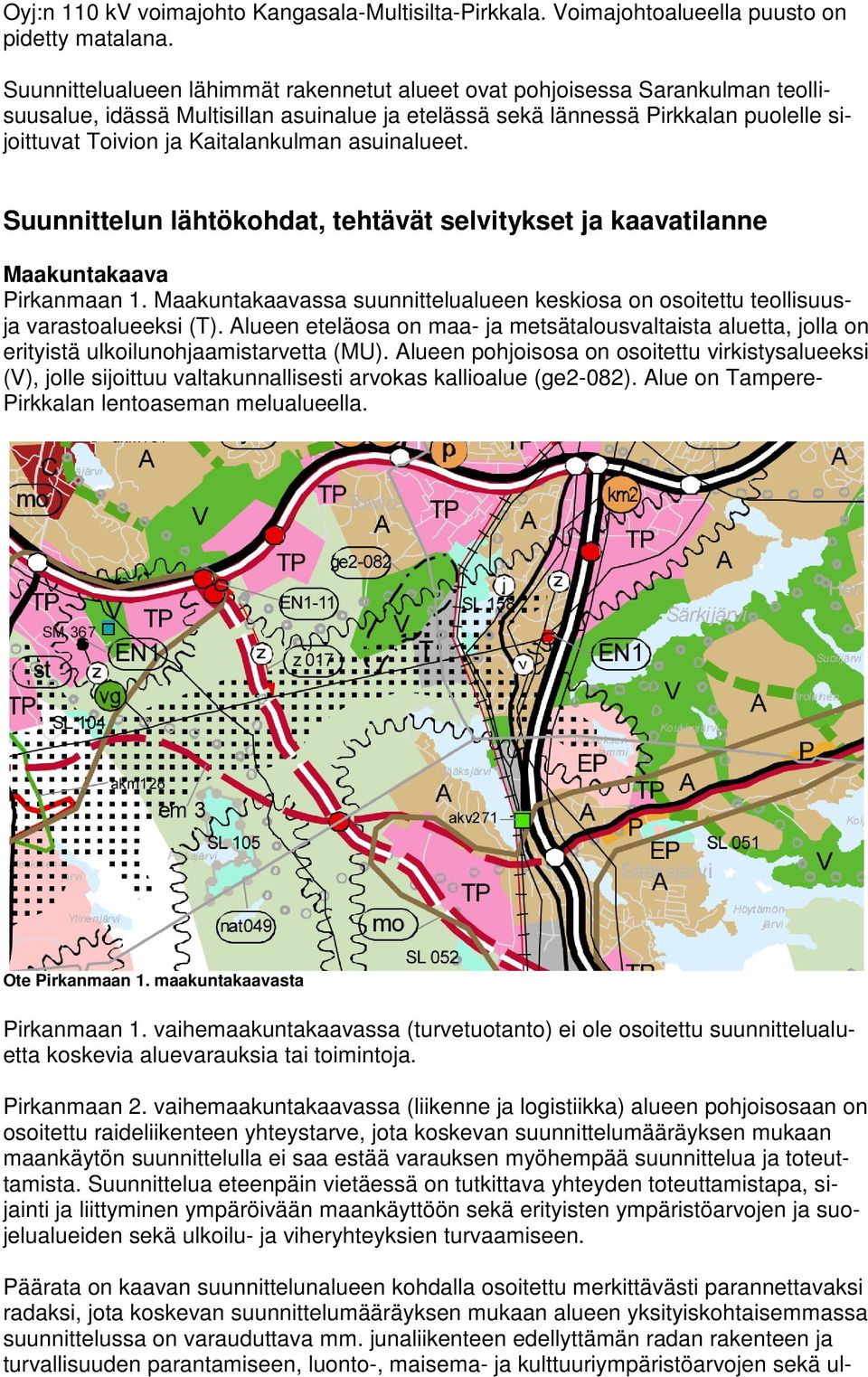 Kaitalankulman asuinalueet. Suunnittelun lähtökohdat, tehtävät selvitykset ja kaavatilanne Maakuntakaava Pirkanmaan 1.