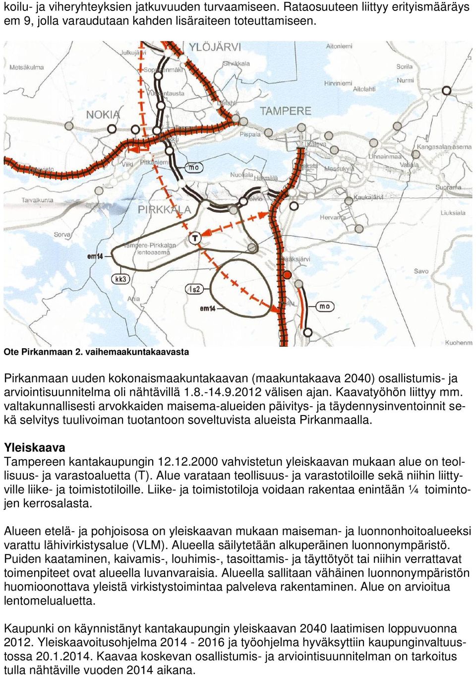 valtakunnallisesti arvokkaiden maisema-alueiden päivitys- ja täydennysinventoinnit sekä selvitys tuulivoiman tuotantoon soveltuvista alueista Pirkanmaalla. Yleiskaava Tampereen kantakaupungin 12.