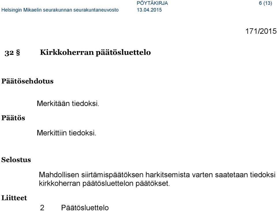 Mahdollisen siirtämispäätöksen harkitsemista varten