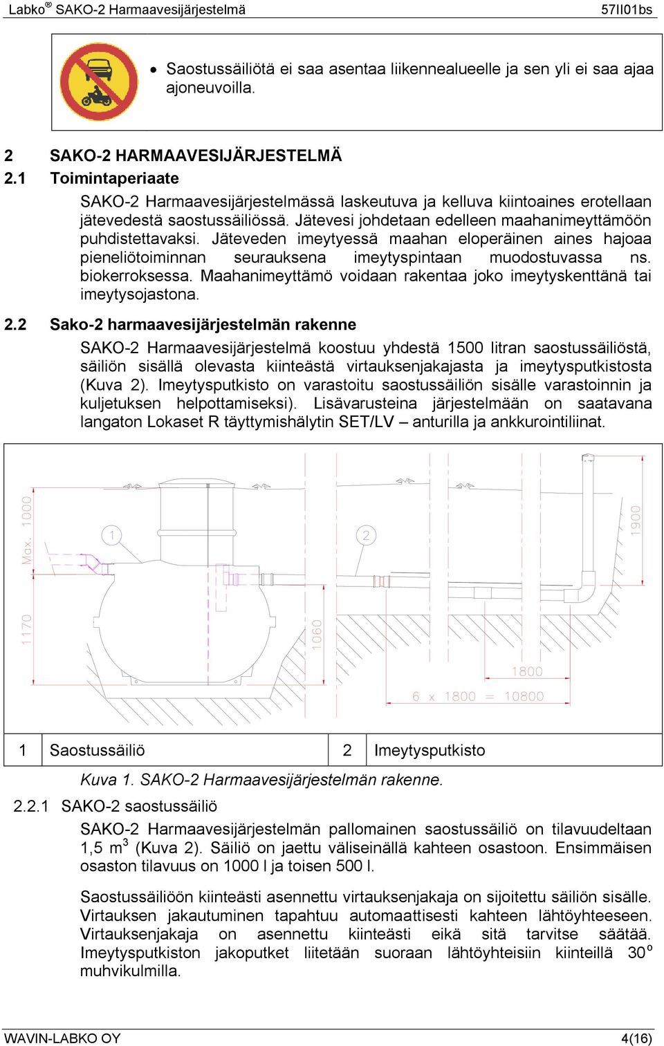 Jäteveden imeytyessä maahan eloperäinen aines hajoaa pieneliötoiminnan seurauksena imeytyspintaan muodostuvassa ns. biokerroksessa.