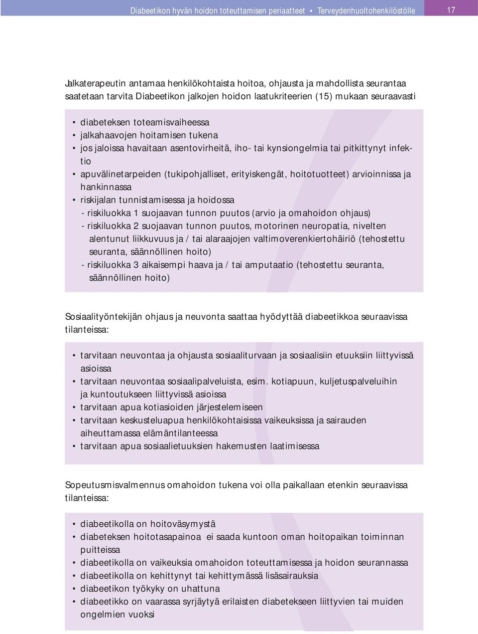 infektio apuvälinetarpeiden (tukipohjalliset, erityiskengät, hoitotuotteet) arvioinnissa ja hankinnassa riskijalan tunnistamisessa ja hoidossa - riskiluokka 1 suojaavan tunnon puutos (arvio ja