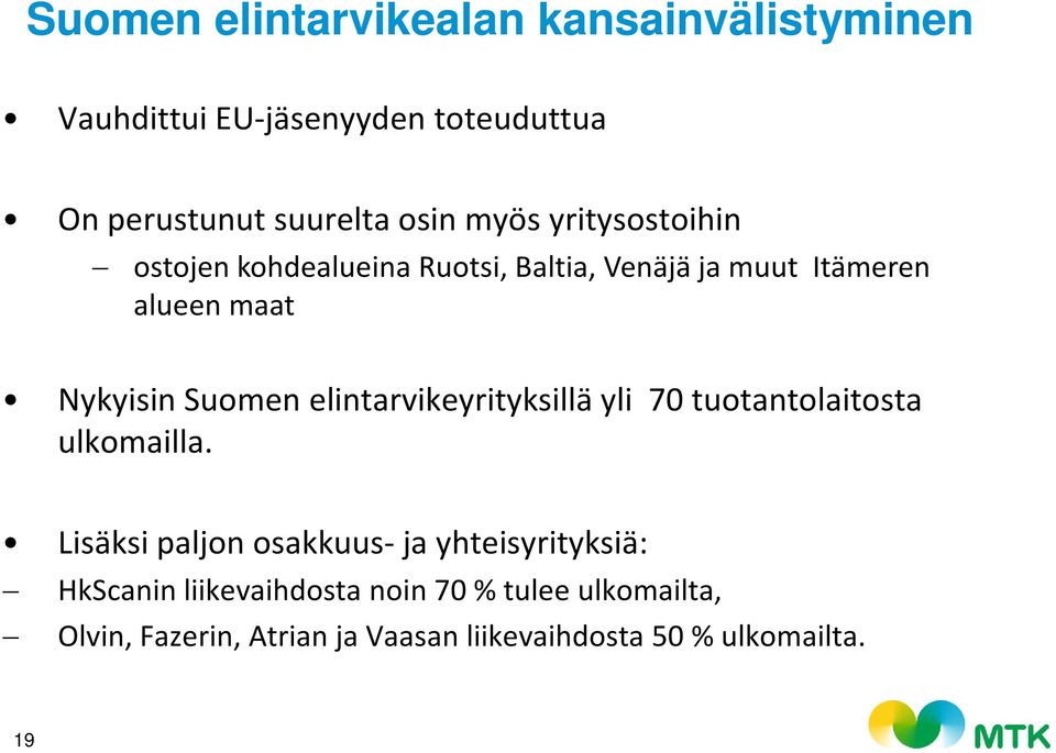 elintarvikeyrityksillä yli 70 tuotantolaitosta ulkomailla.