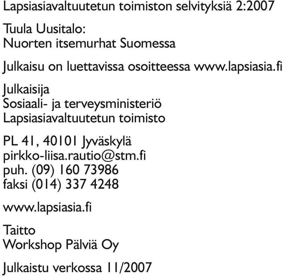 PL 41, 40101 Jyväskylä pirkko-liisa.rautio@stm.fi puh.