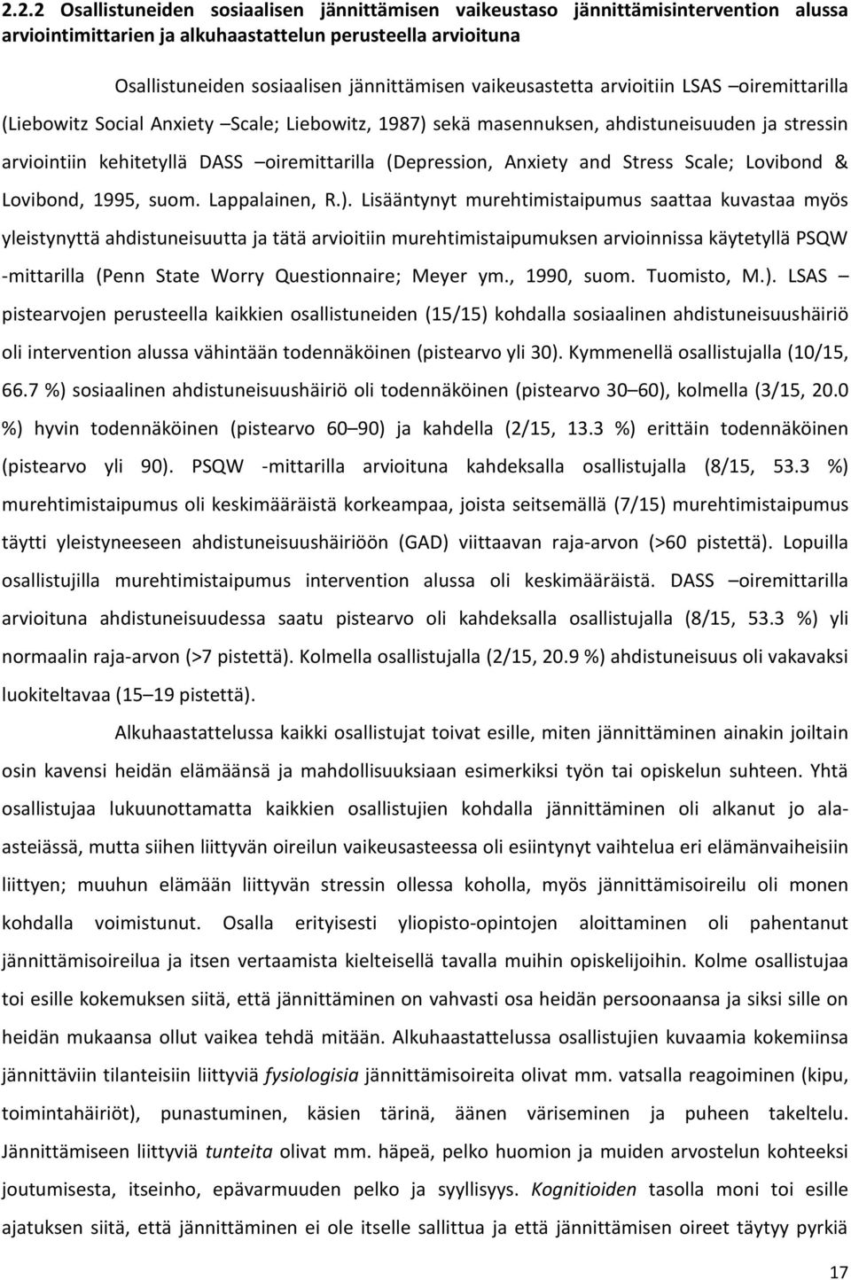 Anxiety and Stress Scale; Lovibond & Lovibond, 1995, suom. Lappalainen, R.).