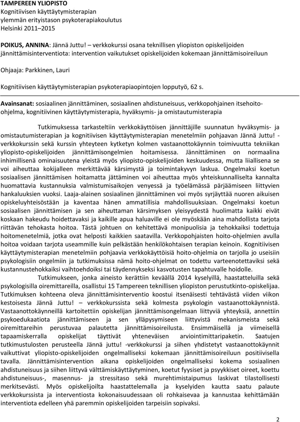 käyttäytymisterapian psykoterapiaopintojen lopputyö, 62 s.