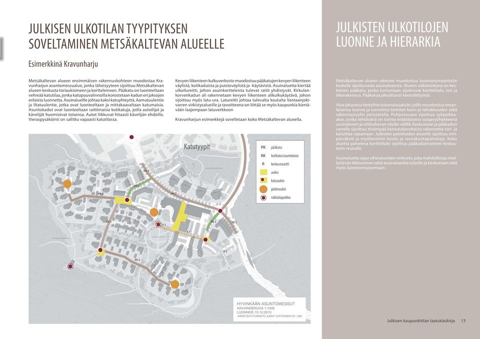 Pääatu on luonteeltaan vehreää atutilaa, jona atupuuvalinnoilla orostetaan adun eri jasojen erilaista luonnetta.