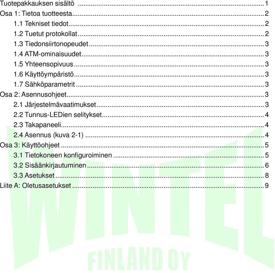 1 Järjestelmävaatimukset...3 2.2 Tunnus-LEDien selitykset...4 2.3 Takapaneeli...4 2.4 Asennus (kuva 2-1).