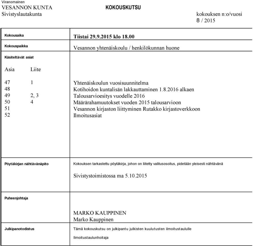 49 2, 3 50 4 51 52 Yhtenäiskoulun vuosisuunnitelma Kotihoidon kuntalisän lakkauttaminen 1.8.