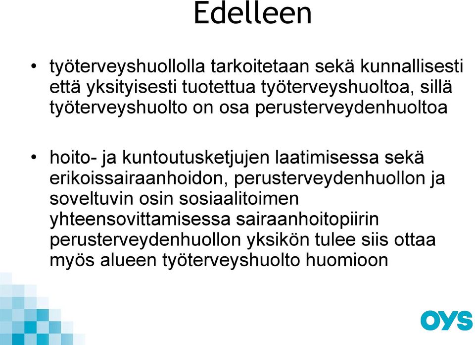 laatimisessa sekä erikoissairaanhoidon, perusterveydenhuollon ja soveltuvin osin sosiaalitoimen