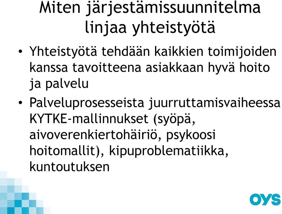 Palveluprosesseista juurruttamisvaiheessa KYTKE-mallinnukset (syöpä,