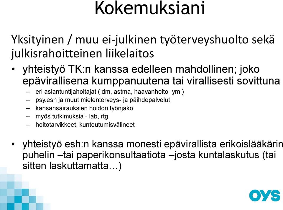 esh ja muut mielenterveys- ja päihdepalvelut kansansairauksien hoidon työnjako myös tutkimuksia - lab, rtg hoitotarvikkeet,