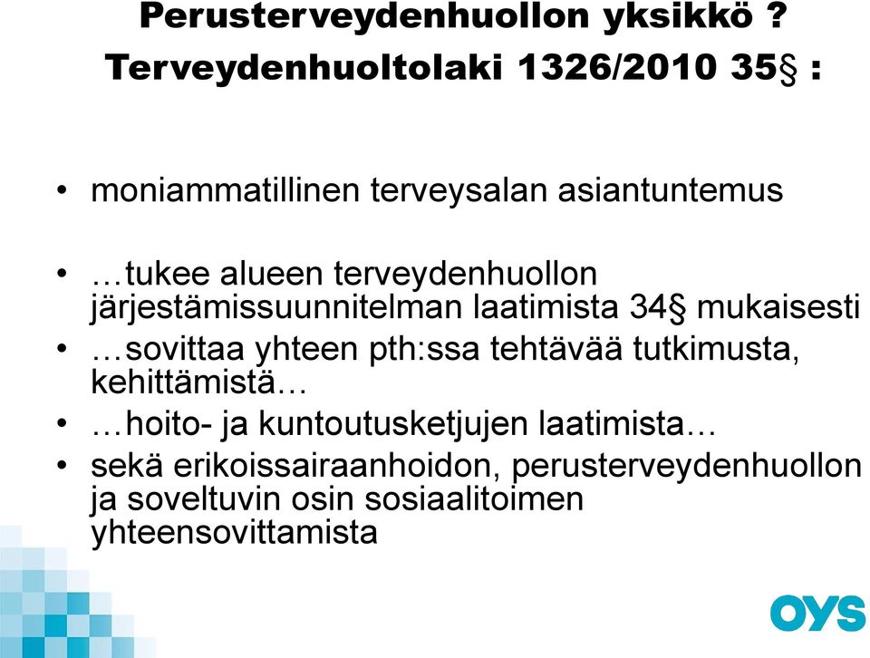 terveydenhuollon järjestämissuunnitelman laatimista 34 mukaisesti sovittaa yhteen pth:ssa