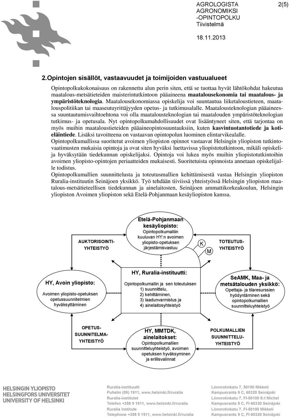 pääaineena maatalousekonomia tai maatalous- ja ympäristöteknologia.