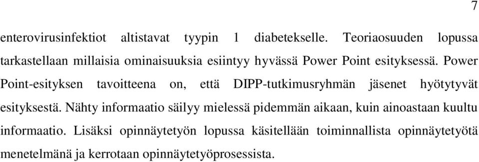 Power Point-esityksen tavoitteena on, että DIPP-tutkimusryhmän jäsenet hyötytyvät esityksestä.