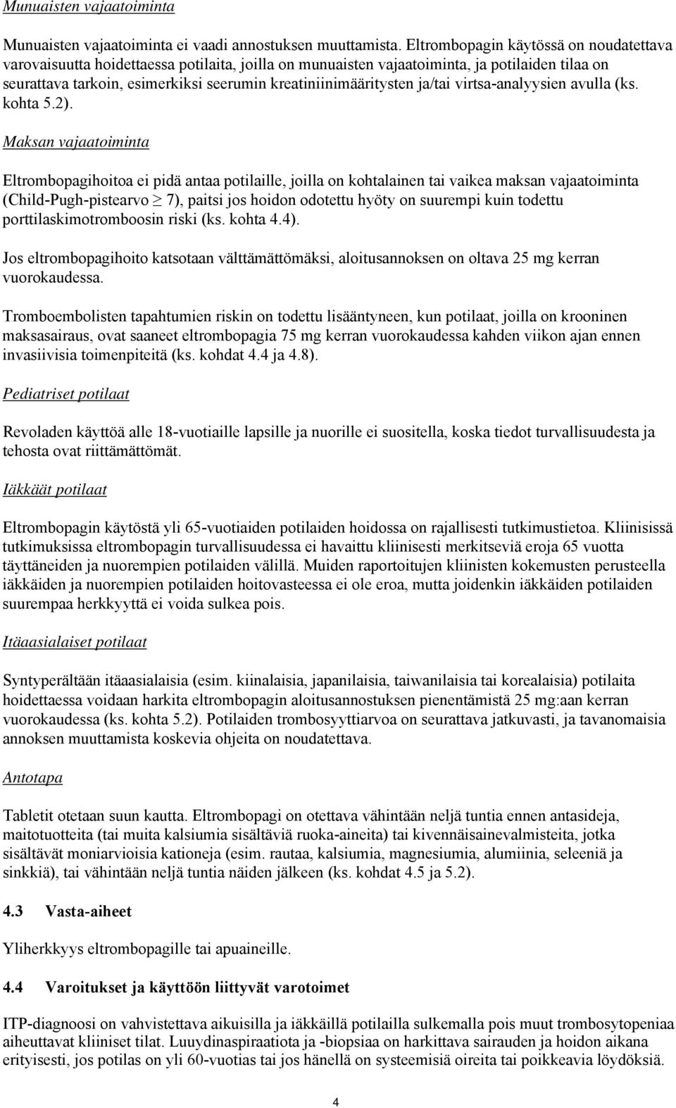 ja/tai virtsa-analyysien avulla (ks. kohta 5.2).