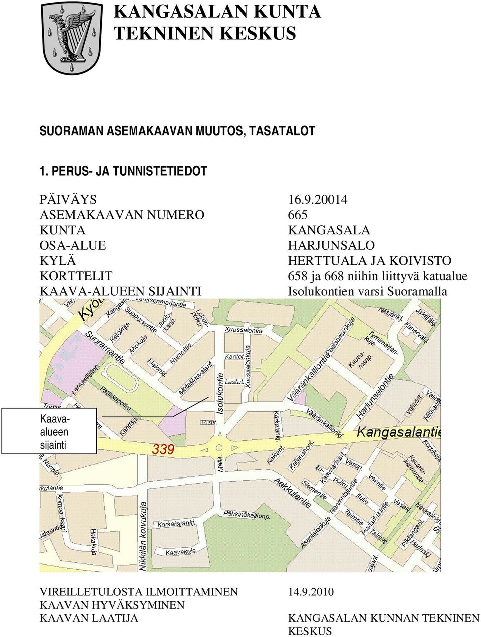 20014 ASEMAKAAVAN NUMERO 665 KUNTA KANGASALA OSA-ALUE HARJUNSALO KYLÄ HERTTUALA JA KOIVISTO KORTTELIT 658