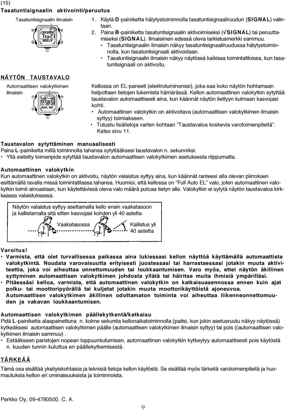 Tasatuntisignaalin ilmaisin näkyy tasatuntisignaaliruudussa hälytystoiminnolla, kun tasatuntisignaali aktivoidaan.