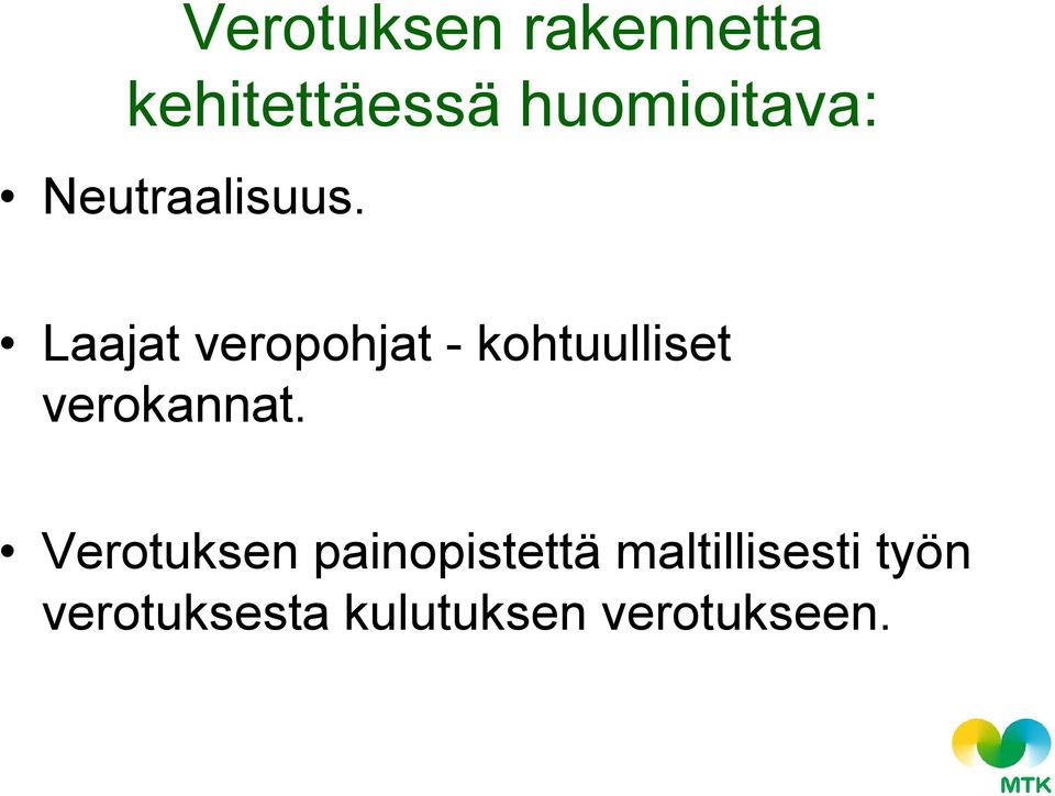 Laajat veropohjat - kohtuulliset verokannat.