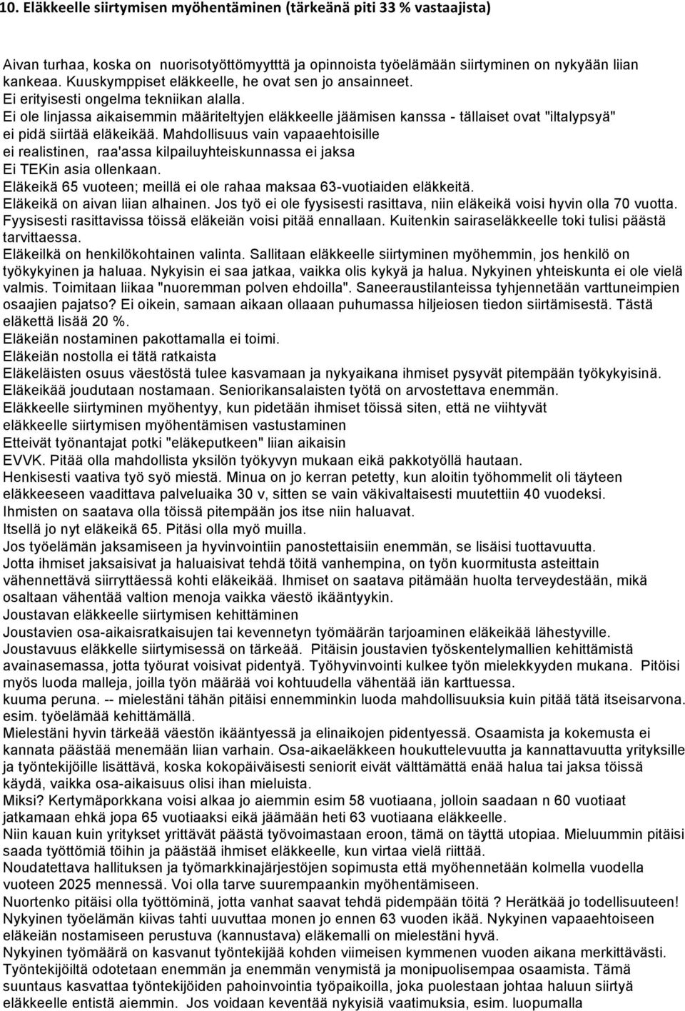 Ei ole linjassa aikaisemmin määriteltyjen eläkkeelle jäämisen kanssa - tällaiset ovat "iltalypsyä" ei pidä siirtää eläkeikää.