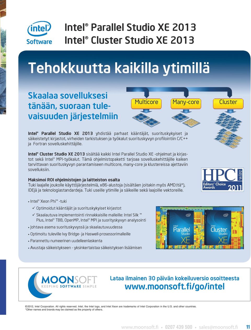 Intel Cluster Studio XE 2013 sisältää kaikki Intel Parallel Studio XE -ohjelmat ja kirjastot sekä Intel MPI-työkalut.