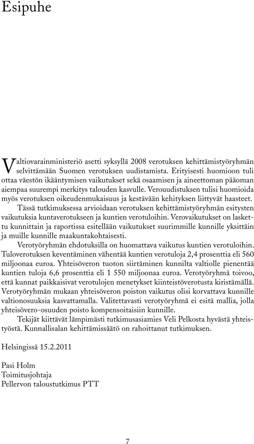 Verouudistuksen tulisi huomioida myös verotuksen oikeudenmukaisuus ja kestävään kehityksen liittyvät haasteet.