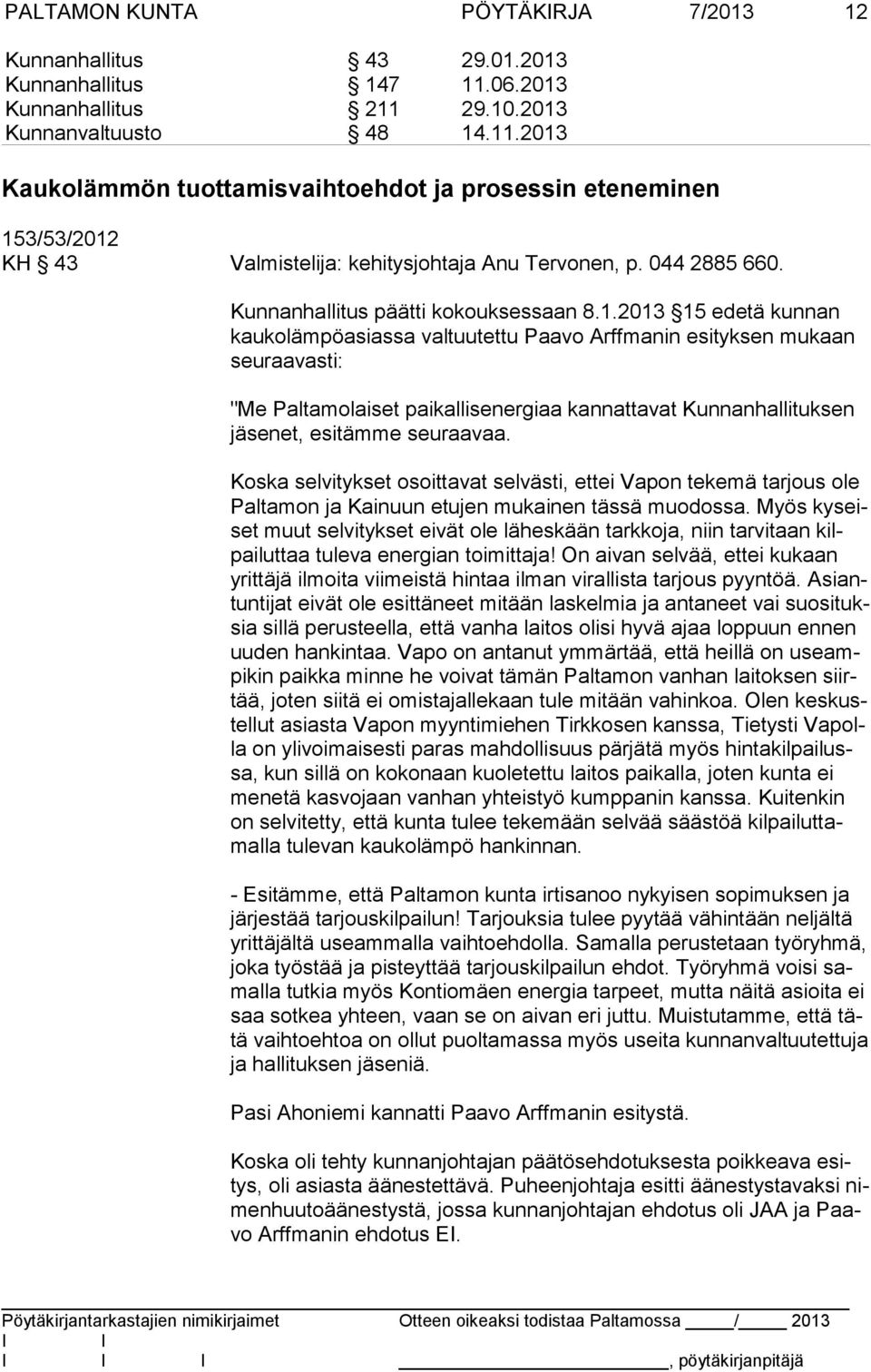 044 2885 660. Kunnanhallitus päätti kokouksessaan 8.1.