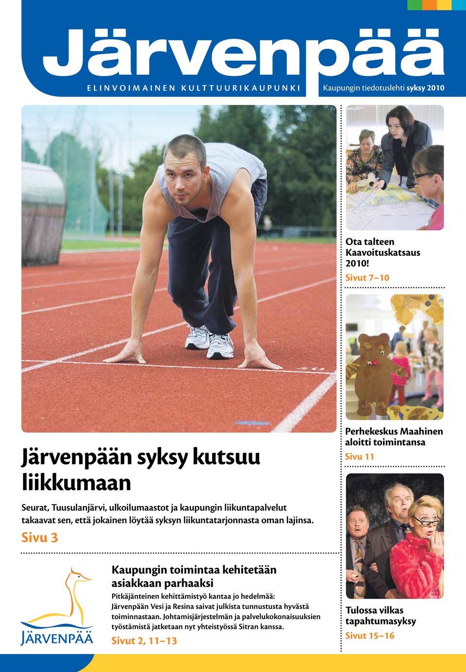 että jokainen löytää syksyn liikuntatarjonnasta oman lajinsa.