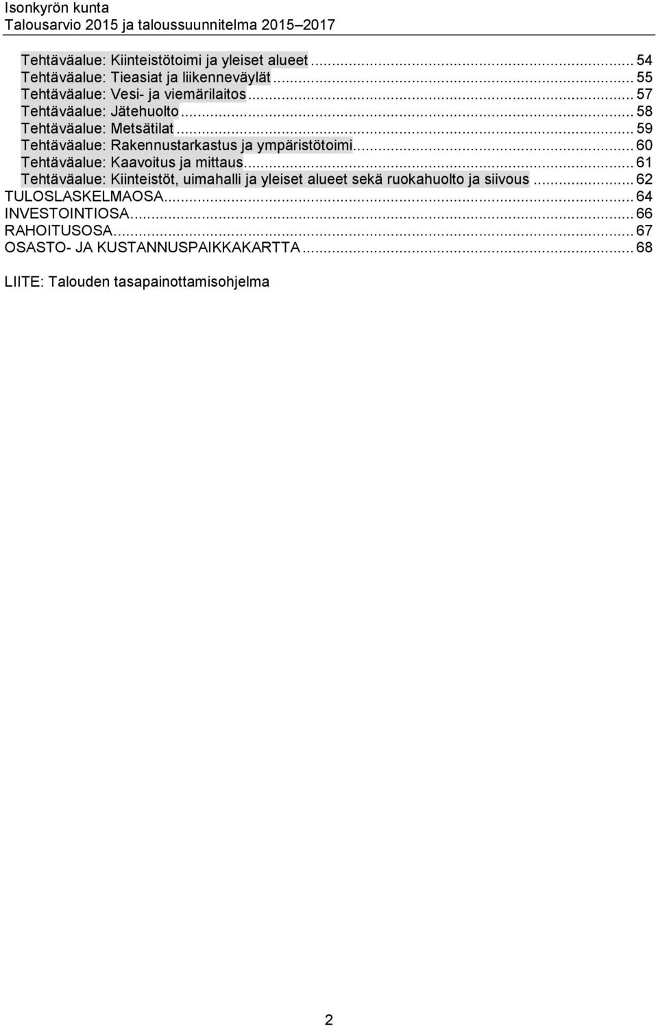 .. 59 Tehtäväalue: Rakennustarkastus ja ympäristötoimi... 60 Tehtäväalue: Kaavoitus ja mittaus.