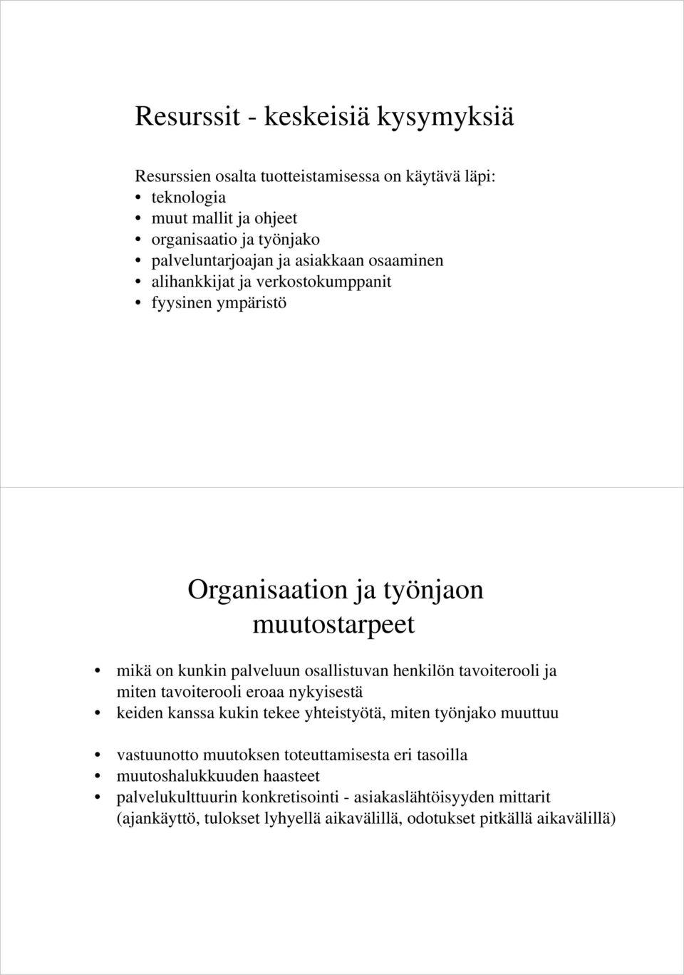 tavoiterooli ja miten tavoiterooli eroaa nykyisestä keiden kanssa kukin tekee yhteistyötä, miten työnjako muuttuu vastuunotto muutoksen toteuttamisesta eri