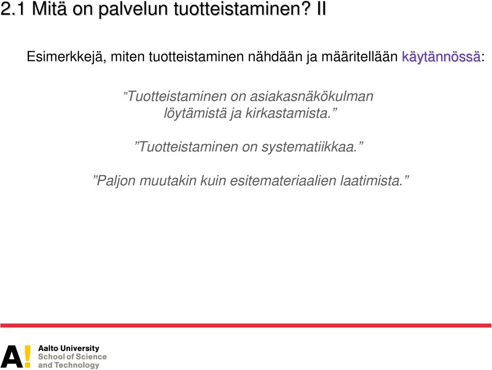 käytännössä: Tuotteistaminen on asiakasnäkökulman löytämistä ja