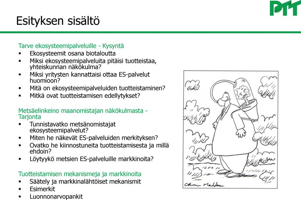 Metsäelinkeino maanomistajan näkökulmasta - Tarjonta Tunnistavatko metsänomistajat ekosysteemipalvelut? Miten he näkevät ES-palveluiden merkityksen?