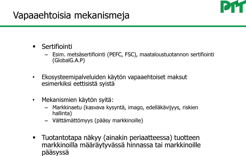 P) Ekosysteemipalveluiden käytön vapaaehtoiset maksut esimerkiksi eettisistä syistä Mekanismien käytön syitä: